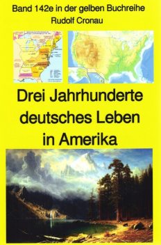 Rudolf Cronau: Drei Jahrhunderte deutschen Lebens in Amerika Teil 3, Rudolf Cronau