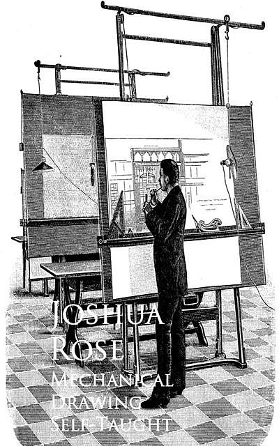 Mechanical Drawing Self-Taught, Joshua Rose
