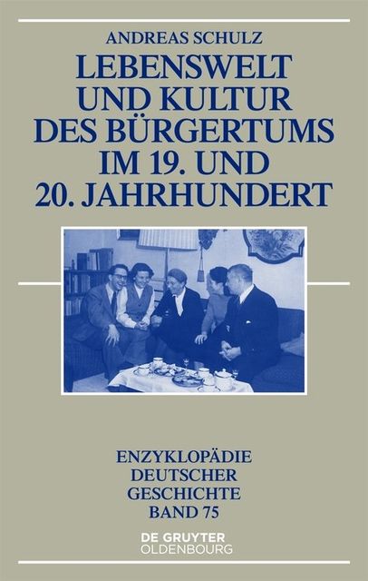 Lebenswelt und Kultur des Bürgertums im 19. und 20. Jahrhundert, Andreas Schulz