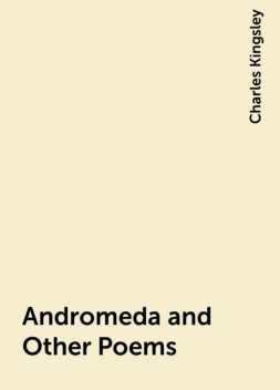 Andromeda and Other Poems, Charles Kingsley