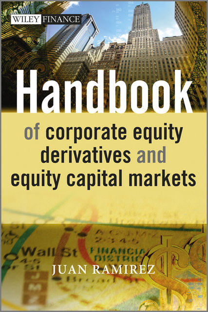 Handbook of Corporate Equity Derivatives and Equity Capital Markets, Juan Ramirez