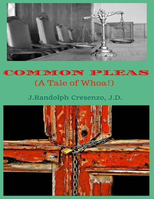 Common Pleas (A Tale of Whoa!), J.D., J. Randolph Cresenzo