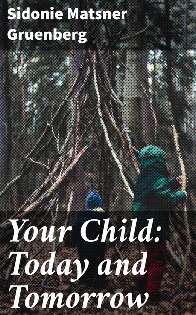 Your Child: Today and Tomorrow, Sidonie Matsner Gruenberg