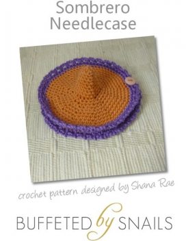 Sombrero Needlecase Crochet Pattern, Shana Rae