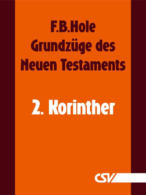 Grundzüge des Neuen Testaments – 2. Korinther, F.B. Hole