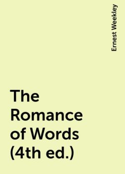 The Romance of Words (4th ed.), Ernest Weekley