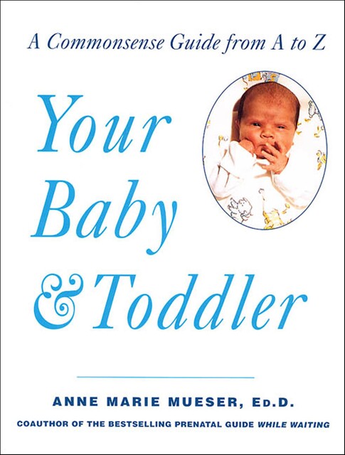 Your Baby & Toddler, Anne Marie Mueser