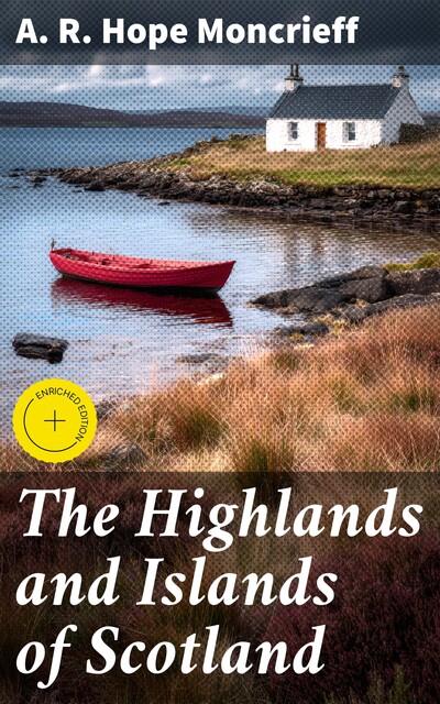 The Highlands and Islands of Scotland, A.R. Hope Moncrieff