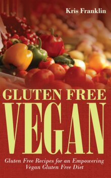 Gluten Free Vegan, Kris Franklin