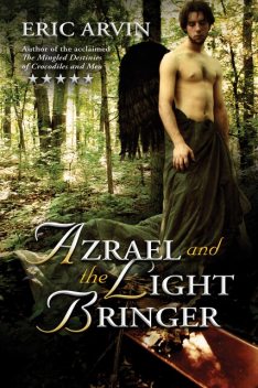 Azrael and the Light Bringer, Eric Arvin