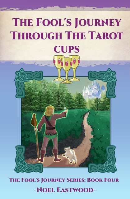 The Fool's Journey Through The Tarot Cups, Noel Eastwood