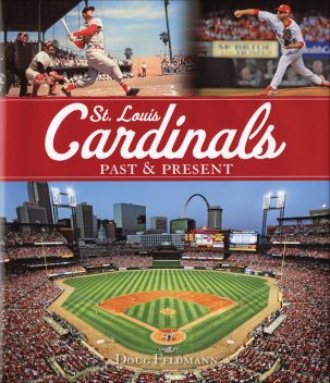 St. Louis Cardinals Past & Present, Doug Feldmann