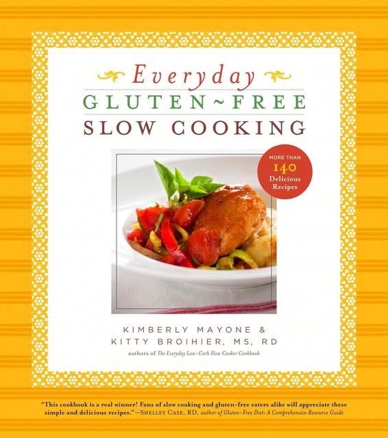 Everyday Gluten-Free Slow Cooking, Kimberly Mayone, Kitty Broihier