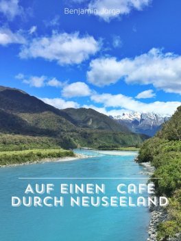 Auf einen Cafe durch Neuseeland, Benjamin Jorga