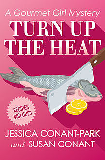 Turn Up the Heat, Jessica Conant-Park, Susan Conant