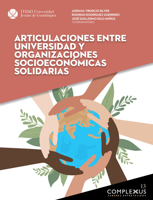 Articulaciones entre universidad y organizaciones socioeconómicas solidarias, José Guillermo Díaz Muñoz, Rodrigo Guerrero, Adriana Tiburcio Silver