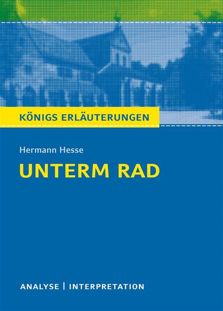 Unterm Rad. Königs Erläuterungen, Hermann Hesse