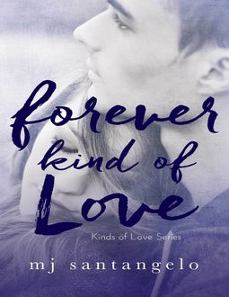 Forever Kind of Love: Kinds of Love Series, MJ Santangelo