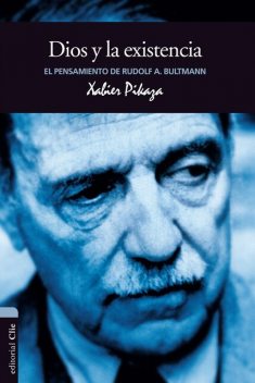 El pensamiento de R. Bultmann: Dios y la existencia, Xabier Pikaza Ibarrondo