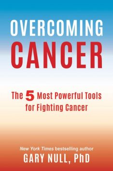 Overcoming Cancer, Gary Null