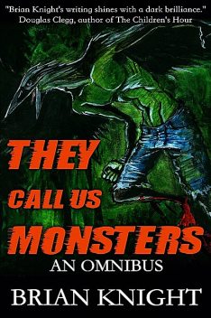 They Call Us Monsters, Brian Knight