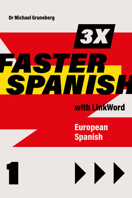 3 x Faster Spanish 1 with LinkWord. European Spanish, Michael Gruneberg