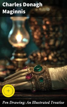 Pen Drawing: An Illustrated Treatise, Charles Maginnis