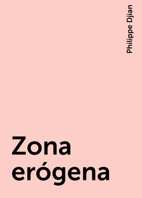 Zona erógena, Philippe Djian