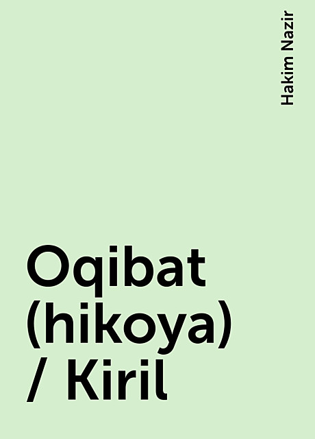 Oqibat (hikoya) / Kiril, Hakim Nazir