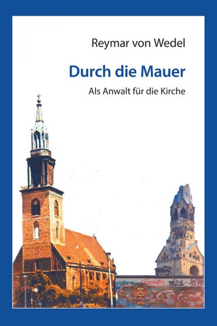 Durch die Mauer – Als Anwalt für die Kirche, Reymar von Wedel