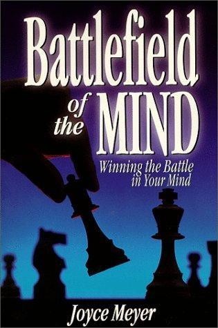 Battlefield of the Mind: How to Win the War in Your Mind, Joyce Meyer
