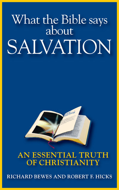 What the Bible Says about Salvation, Richard Bewes, Robert Hicks