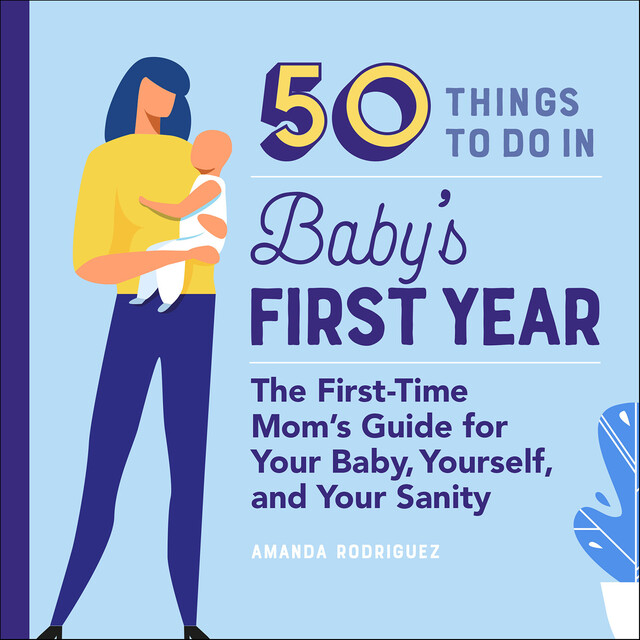 50 Things to Do in Baby's First Year, Amanda Rodriguez