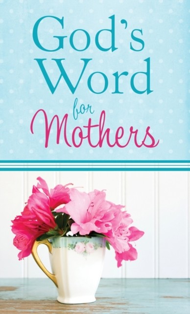 God's Word for Mothers, Michelle Medlock Adams