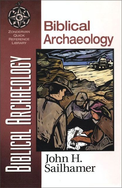Biblical Archaeology, John H. Sailhamer