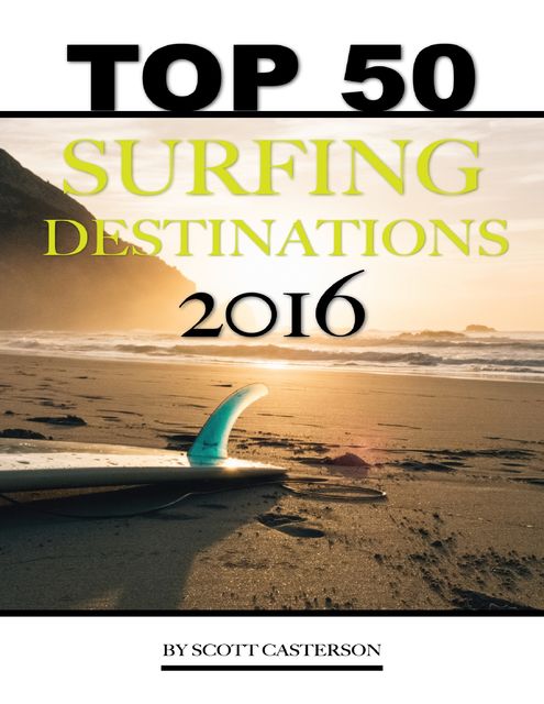 Top 50 Surfing Destinations of 2016, Scott Casterson
