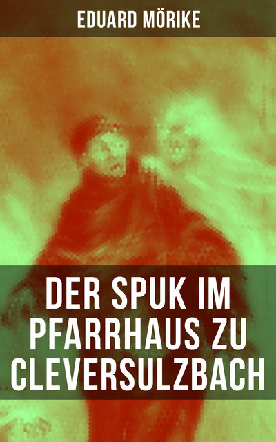 Der Spuk im Pfarrhaus zu Cleversulzbach, Eduard Mörike