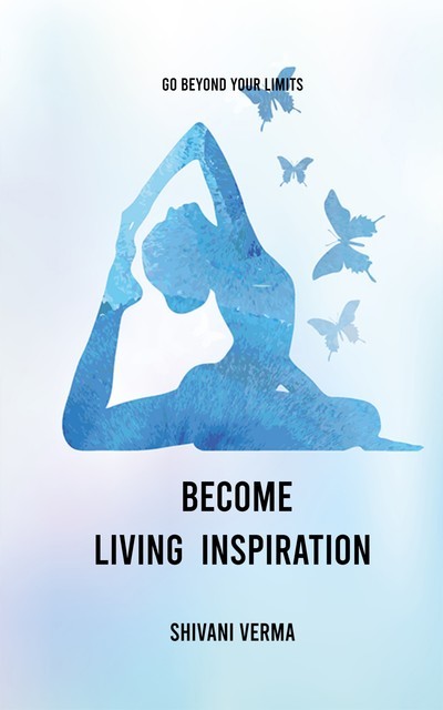 Become Living Inspiration, Shivani Verma