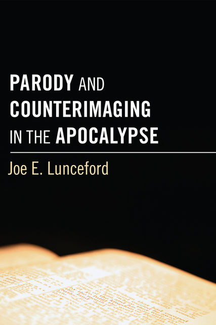 Parody and Counterimaging in the Apocalypse, Joe E. Lunceford