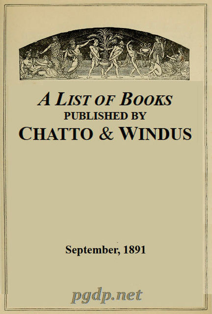A List of Books Published by Chatto & Windus, September 1891, Windus Chatto