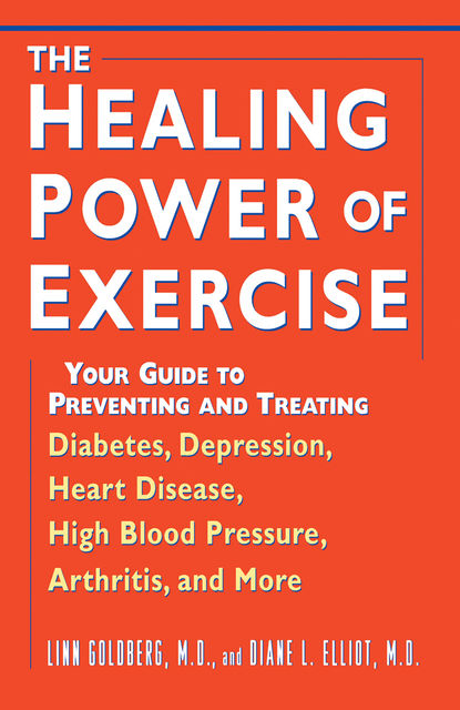 The Healing Power of Exercise, Diane L.Elliot, Linn Goldberg