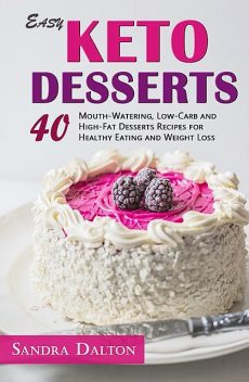 Easy Keto Desserts, Sandra Dalton