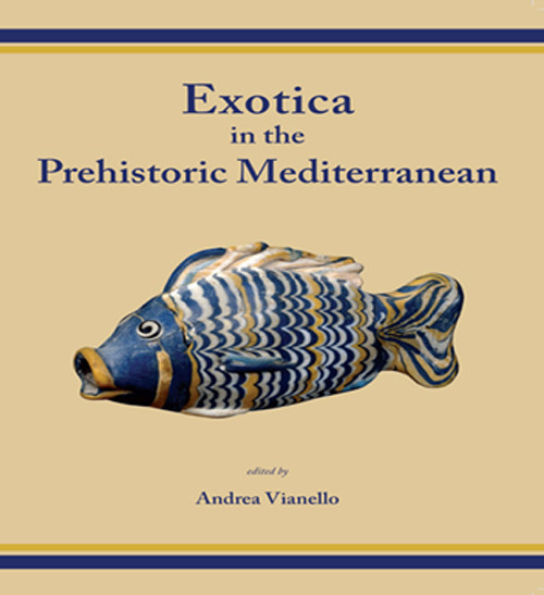Exotica in the Prehistoric Mediterranean, Andrea Vianello