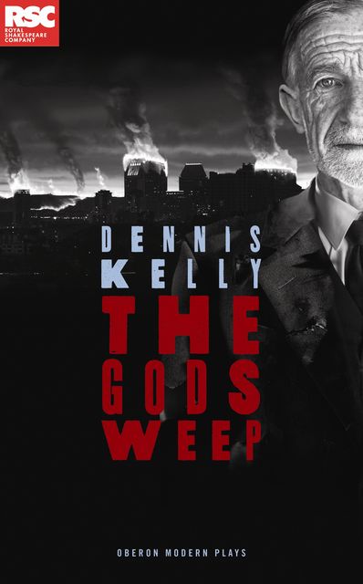 The Gods Weep, Dennis Kelly