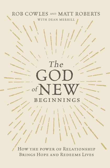 The God of New Beginnings, Matt Roberts, Rob Cowles