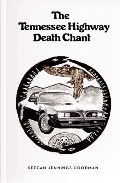 The Tennessee Highway Death Chant, Keegan Jennings Goodman