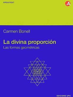 La Divina Proporción. Las Formas Geométricas, Carmen Bonell Costa