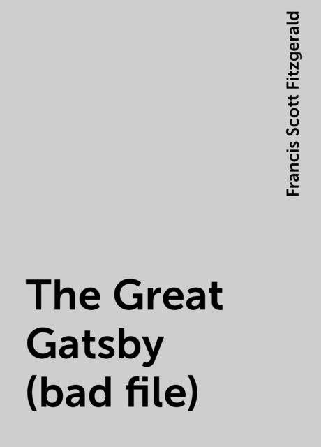 The Great Gatsby (bad file), Francis Scott Fitzgerald