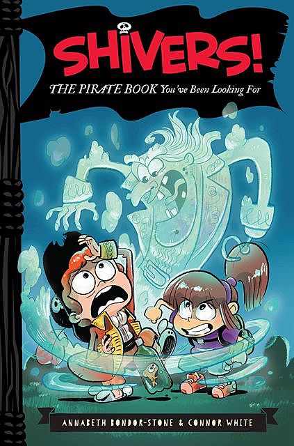 Shivers!: The Pirate Book You've Been Looking For, Annabeth Bondor-Stone, Connor White