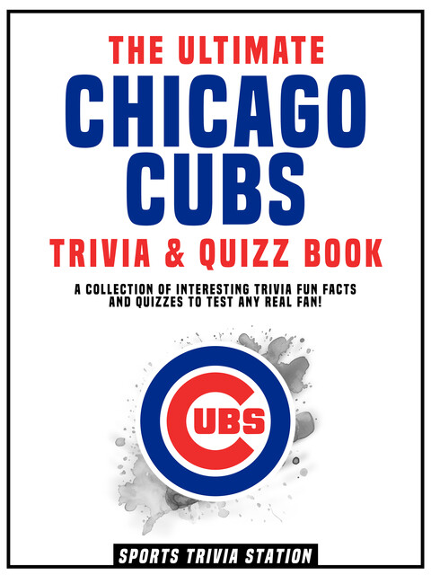 The Ultimate Chicago Cubs Trivia & Quizz Book, Sports Trivia Station